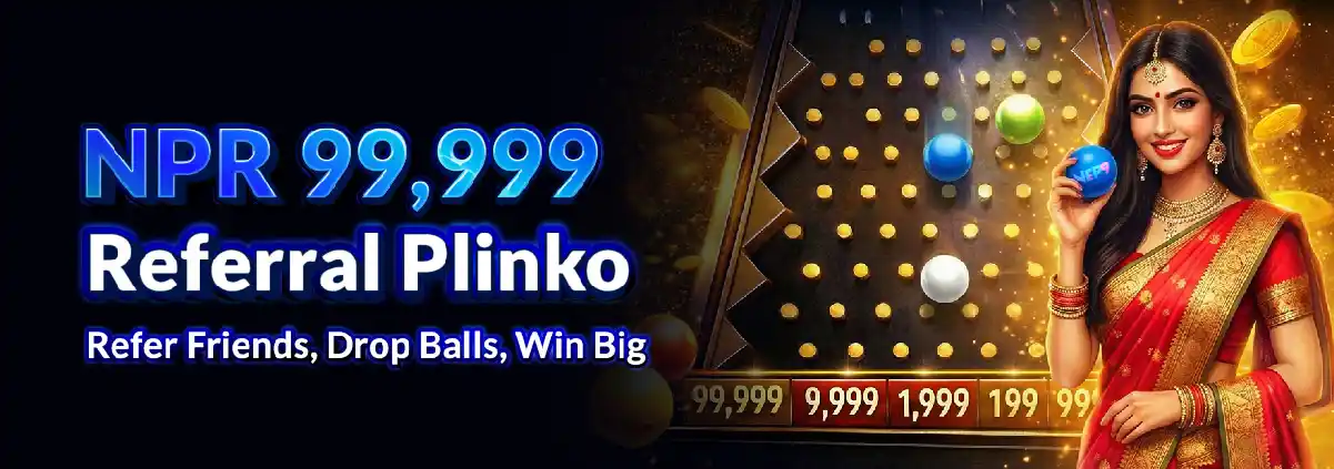 NEP9 Referral Plinko Bonus up to NPR 99,999 per Ball